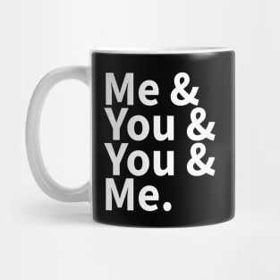 Me and You and You and Me Mug